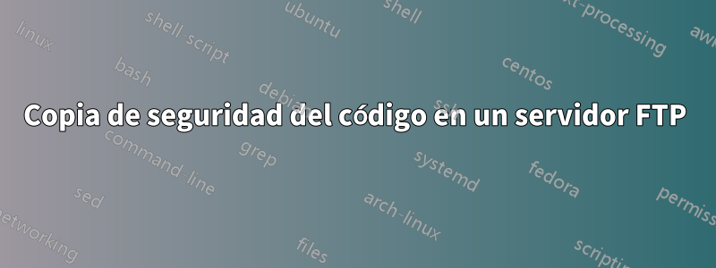 Copia de seguridad del código en un servidor FTP