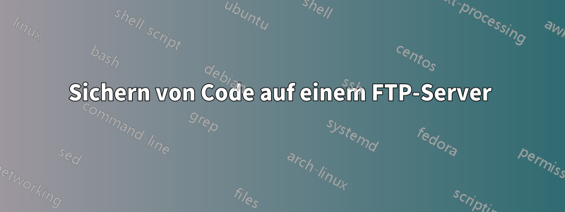 Sichern von Code auf einem FTP-Server