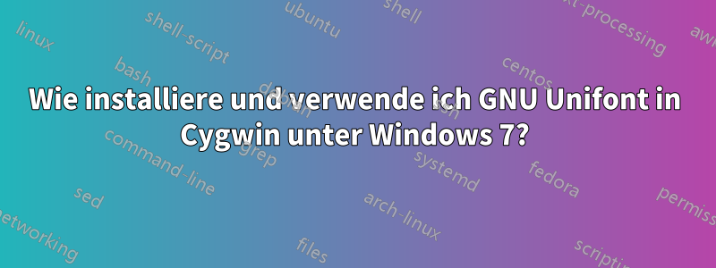 Wie installiere und verwende ich GNU Unifont in Cygwin unter Windows 7?