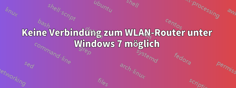 Keine Verbindung zum WLAN-Router unter Windows 7 möglich