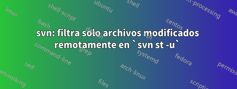svn: filtra solo archivos modificados remotamente en `svn st -u`