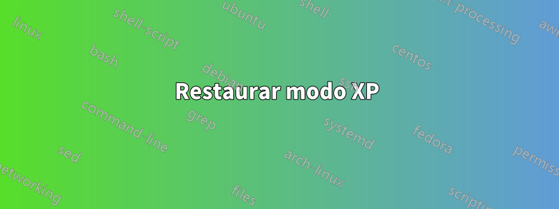 Restaurar modo XP