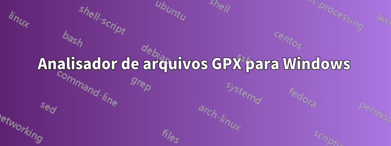 Analisador de arquivos GPX para Windows