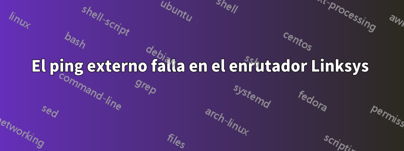 El ping externo falla en el enrutador Linksys