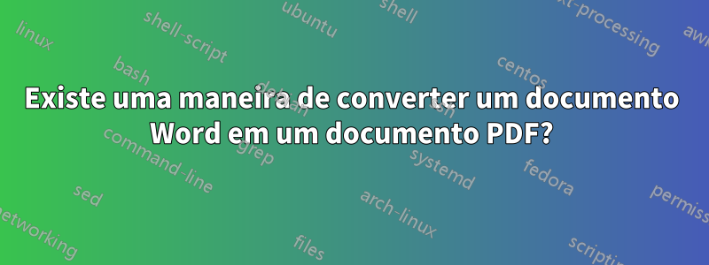Existe uma maneira de converter um documento Word em um documento PDF?