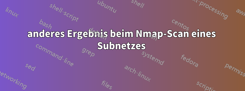 anderes Ergebnis beim Nmap-Scan eines Subnetzes