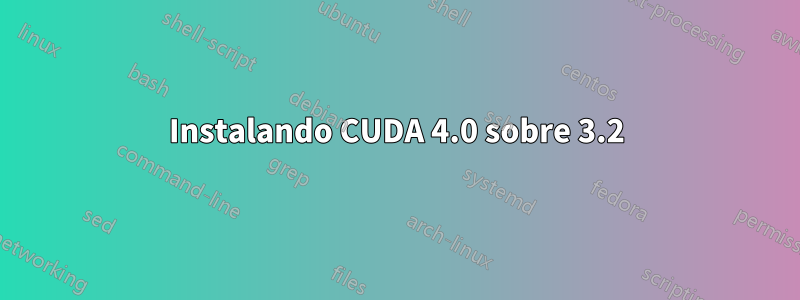 Instalando CUDA 4.0 sobre 3.2