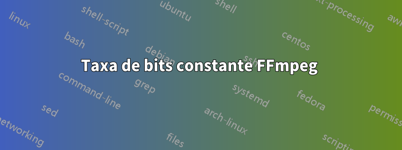 Taxa de bits constante FFmpeg
