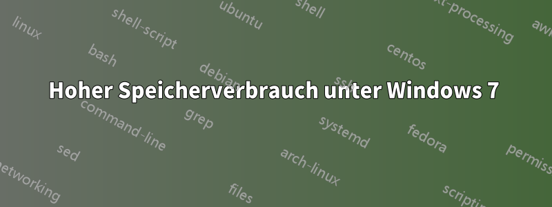 Hoher Speicherverbrauch unter Windows 7