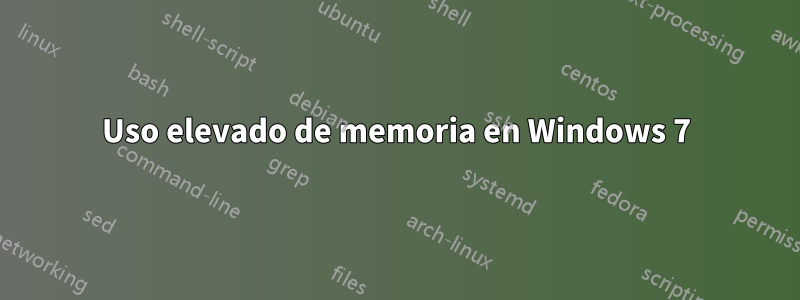 Uso elevado de memoria en Windows 7