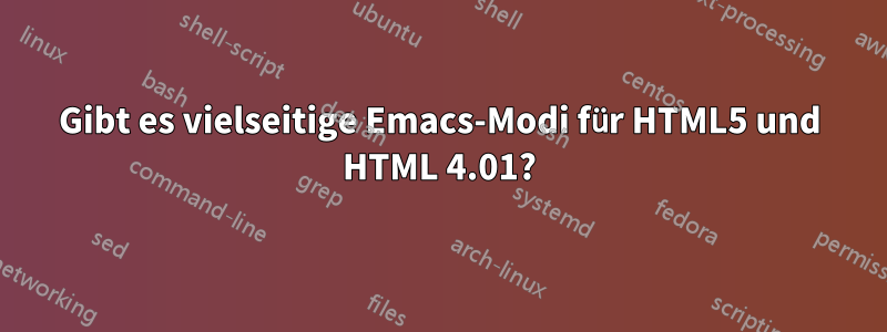 Gibt es vielseitige Emacs-Modi für HTML5 und HTML 4.01?