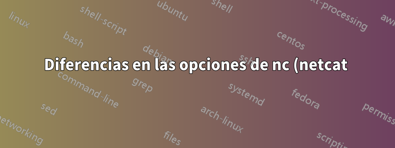 Diferencias en las opciones de nc (netcat) en Ubuntu vs RedHat
