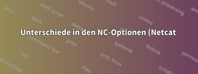 Unterschiede in den NC-Optionen (Netcat) unter Ubuntu und RedHat