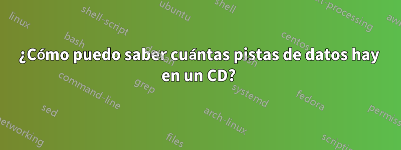 ¿Cómo puedo saber cuántas pistas de datos hay en un CD?