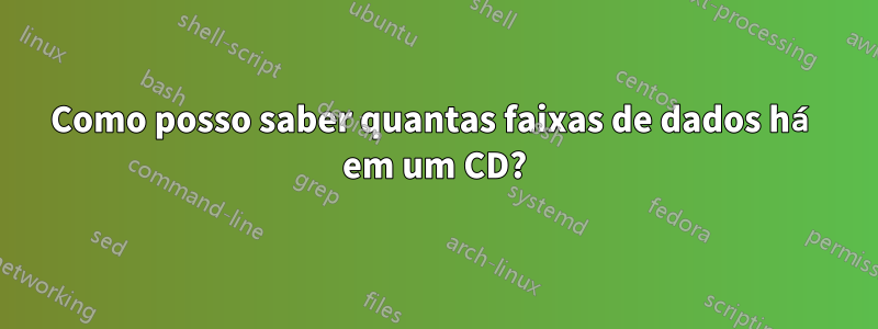 Como posso saber quantas faixas de dados há em um CD?