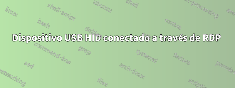 Dispositivo USB HID conectado a través de RDP