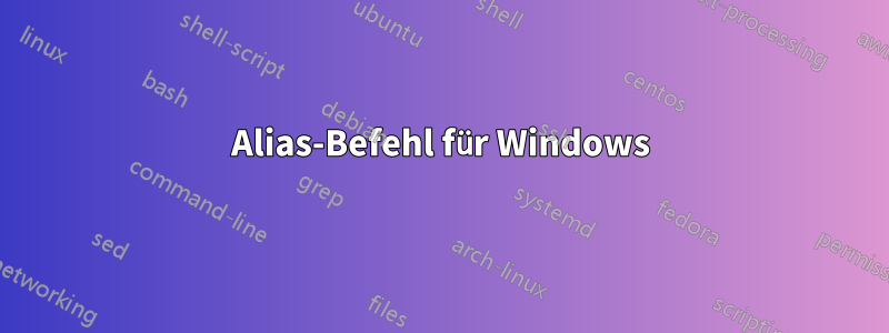 Alias-Befehl für Windows