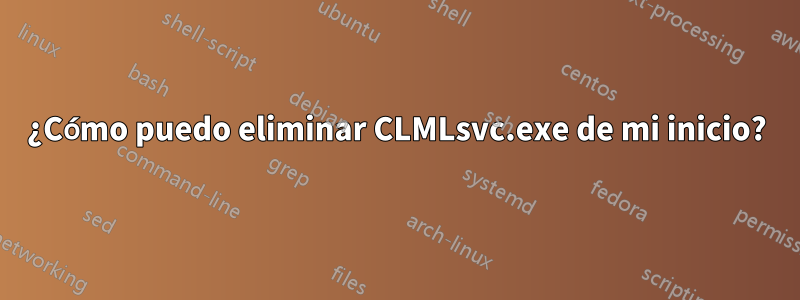 ¿Cómo puedo eliminar CLMLsvc.exe de mi inicio?