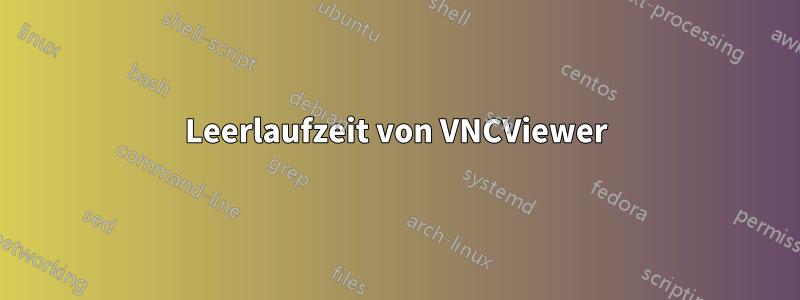 Leerlaufzeit von VNCViewer