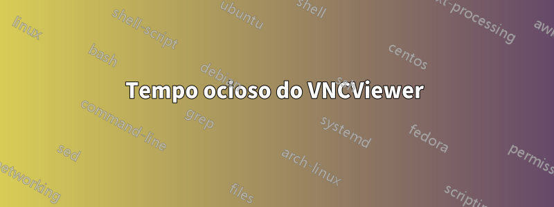 Tempo ocioso do VNCViewer
