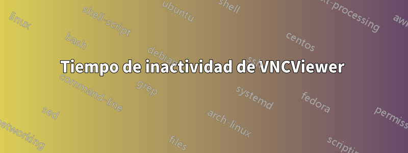 Tiempo de inactividad de VNCViewer