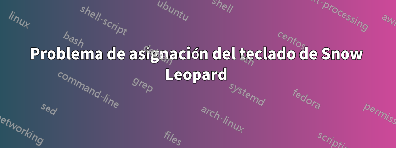Problema de asignación del teclado de Snow Leopard