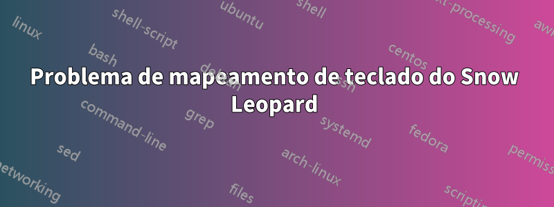 Problema de mapeamento de teclado do Snow Leopard