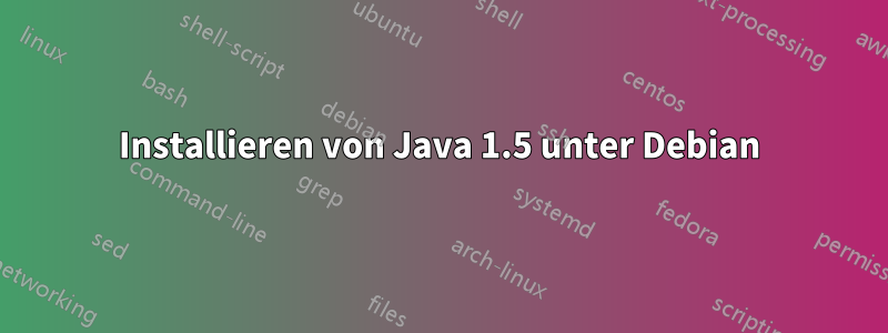 Installieren von Java 1.5 unter Debian