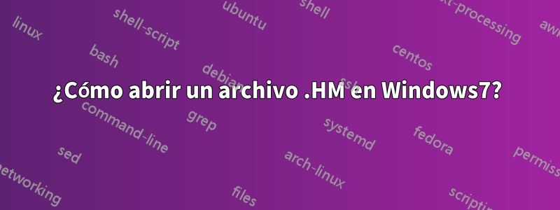 ¿Cómo abrir un archivo .HM en Windows7?