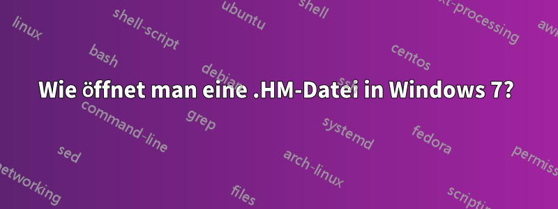 Wie öffnet man eine .HM-Datei in Windows 7?