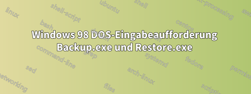 Windows 98 DOS-Eingabeaufforderung Backup.exe und Restore.exe