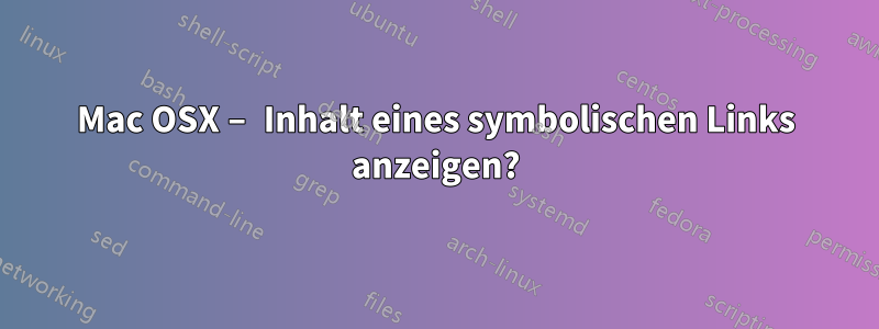 Mac OSX – Inhalt eines symbolischen Links anzeigen?