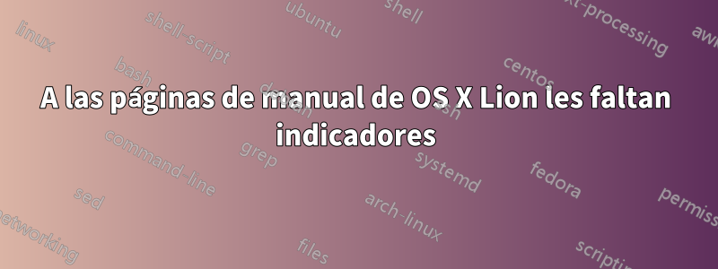 A las páginas de manual de OS X Lion les faltan indicadores