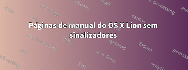 Páginas de manual do OS X Lion sem sinalizadores