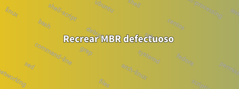 Recrear MBR defectuoso