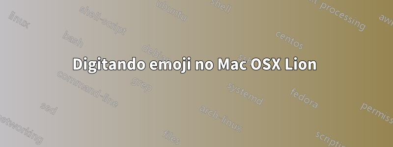 Digitando emoji no Mac OSX Lion