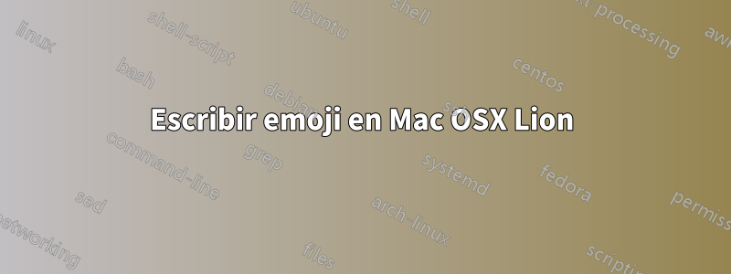 Escribir emoji en Mac OSX Lion