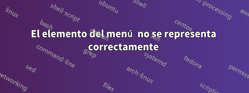 El elemento del menú no se representa correctamente