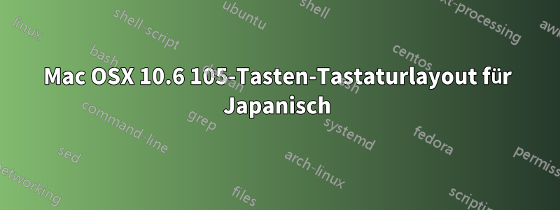 Mac OSX 10.6 105-Tasten-Tastaturlayout für Japanisch