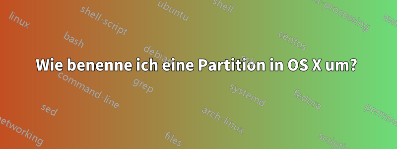 Wie benenne ich eine Partition in OS X um?