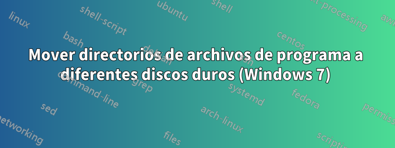 Mover directorios de archivos de programa a diferentes discos duros (Windows 7)