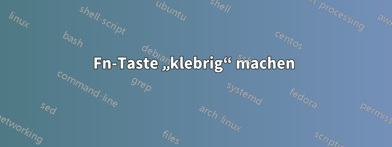 Fn-Taste „klebrig“ machen