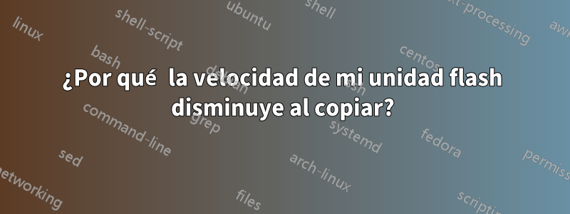 ¿Por qué la velocidad de mi unidad flash disminuye al copiar?