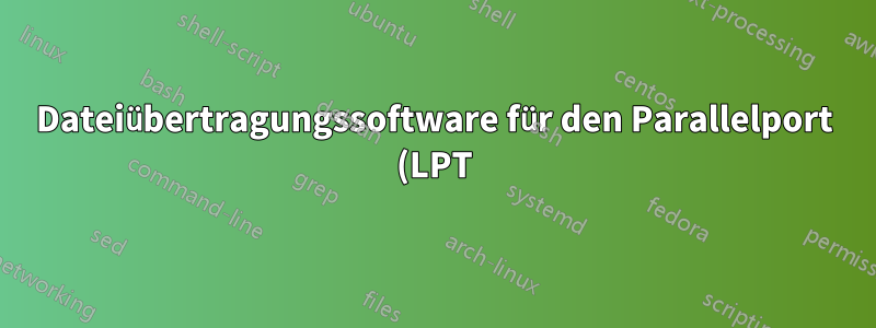 Dateiübertragungssoftware für den Parallelport (LPT)