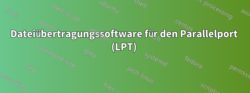 Dateiübertragungssoftware für den Parallelport (LPT)