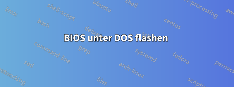 BIOS unter DOS flashen