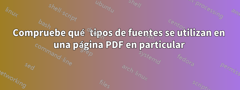 Compruebe qué tipos de fuentes se utilizan en una página PDF en particular