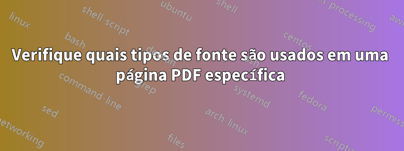 Verifique quais tipos de fonte são usados ​​em uma página PDF específica