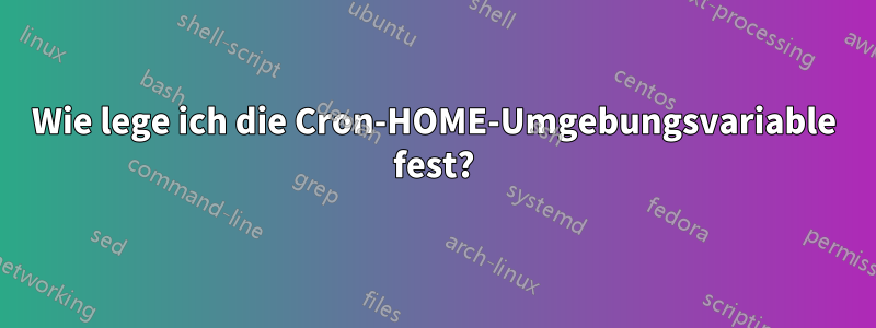 Wie lege ich die Cron-HOME-Umgebungsvariable fest?