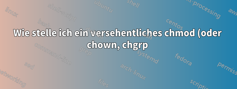 Wie stelle ich ein versehentliches chmod (oder chown, chgrp) des Stammverzeichnisses wieder her?